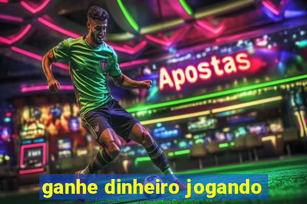 ganhe dinheiro jogando